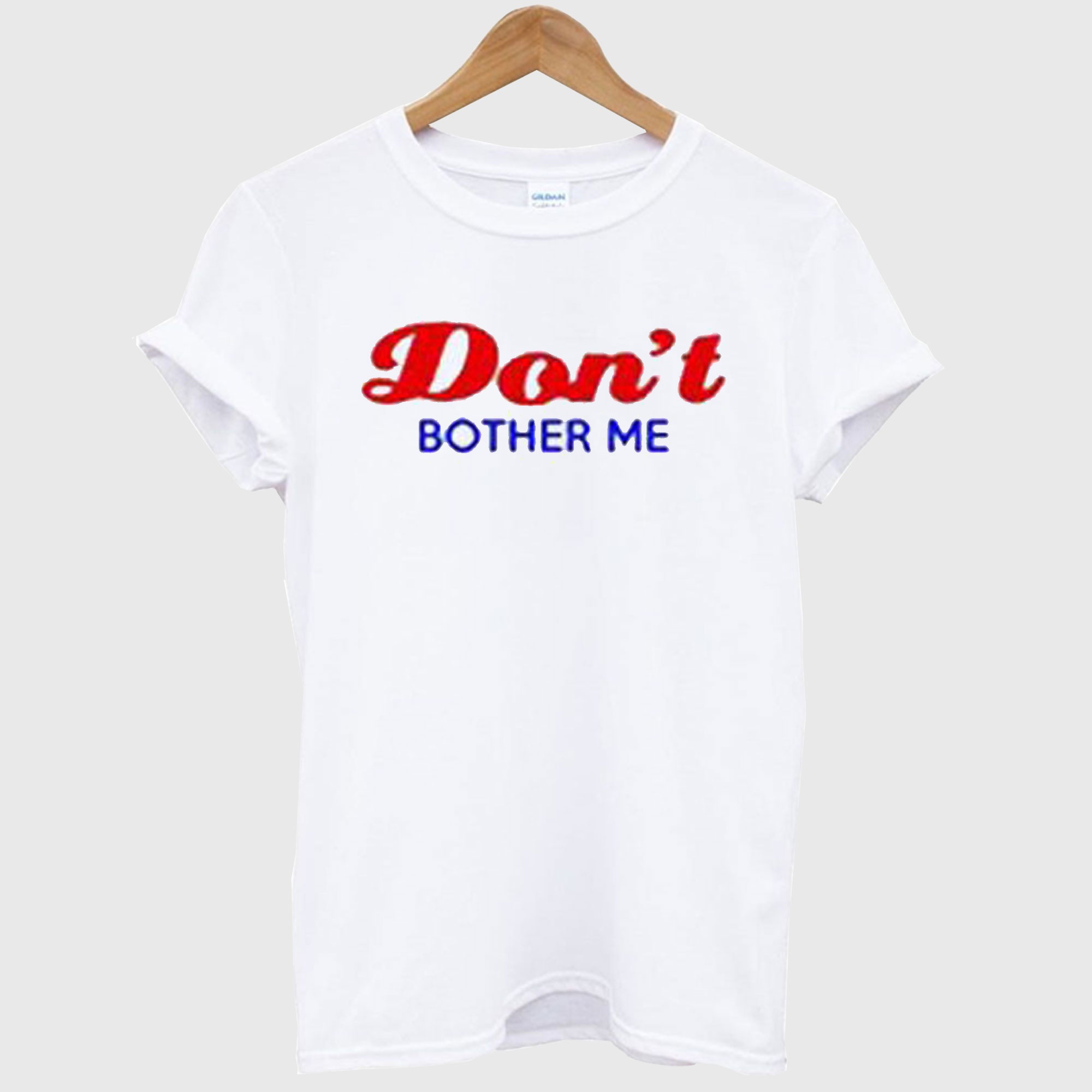 Don’t Bother Me T-Shirt