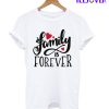 Family Is Forever T-Shirt