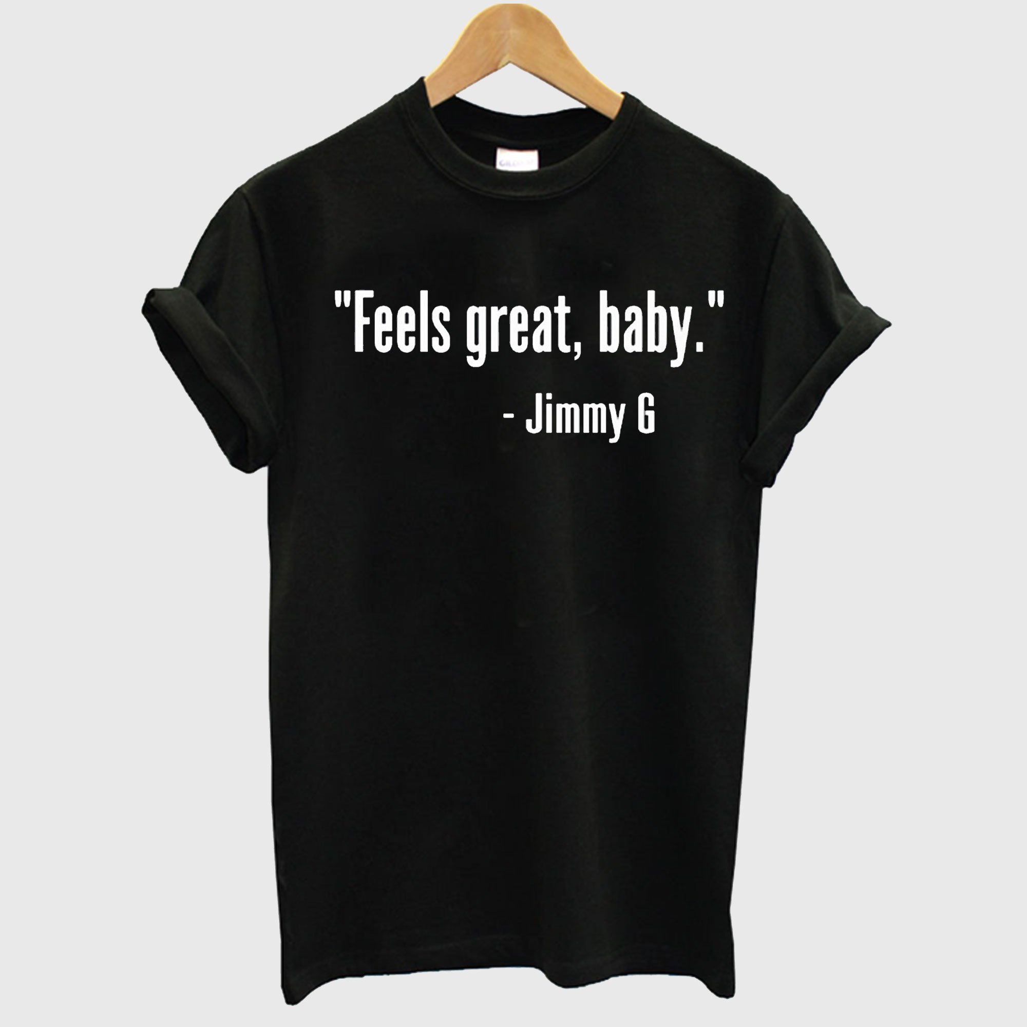 Feels Great Baby Jimmy G T-Shirt