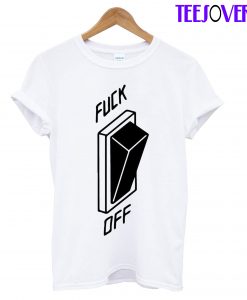 Fuck Off T-Shirt