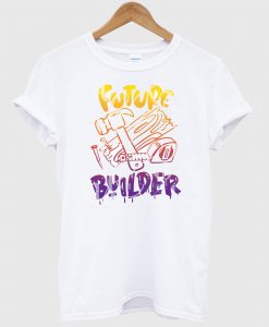 Future Builder T Shirt