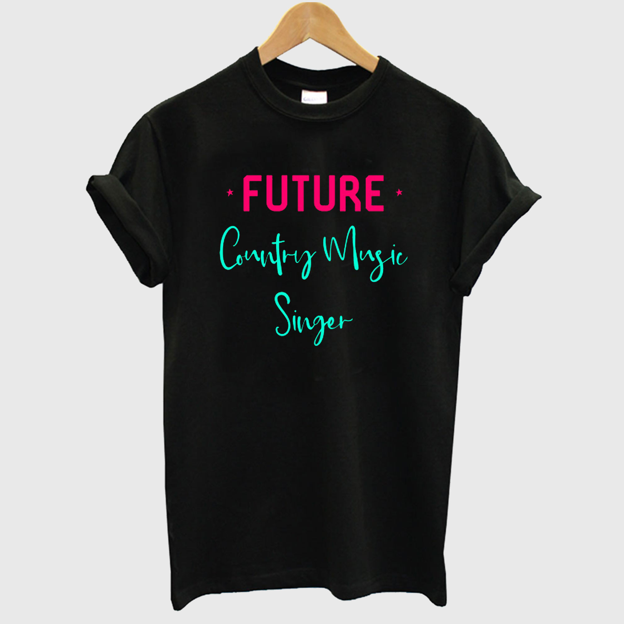 Future Country Music Singer Fun Quote T shirt