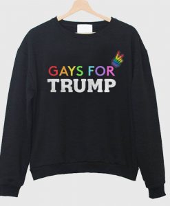 Gays For Trump Sweatshirt