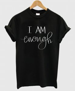 I Am Enough Christian T shirt