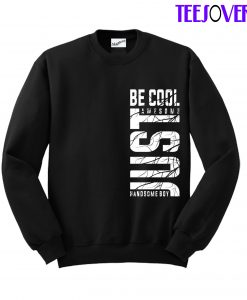 Just Be Cool Awesome Sweatshirt