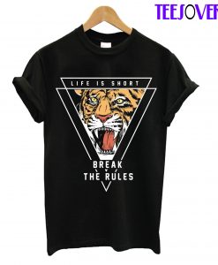 Life Is Short Break The Rules T-Shirt