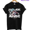 Love And Hope Are The Greatest T-Shirt