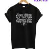 My Tattoo Doesn't Like You Either T-Shirt