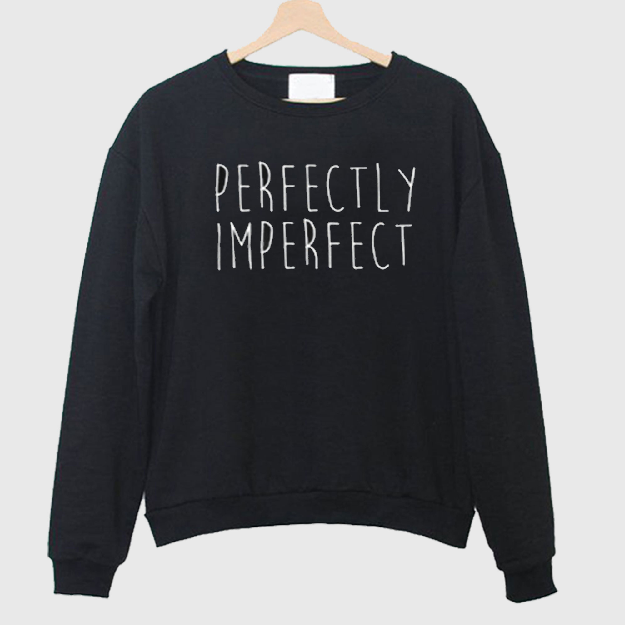 Perfectly Imperfect sweatshirt
