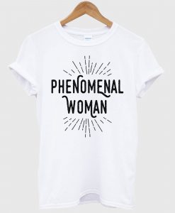 Phenomenal woman Tshirt