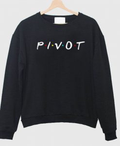 Pivot of The Friends Show Sweatshirt