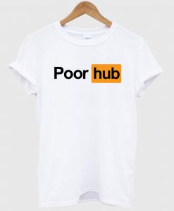 Poor Hub T-Shirt