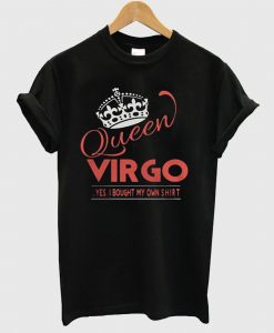 Queen Vrgo Yes I Bought My Own T shirt