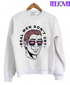 Real Me Don't Cry Sweatshirt