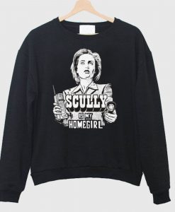 Scully Is My Homegirl Sweatshirt