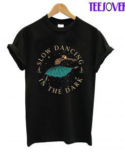 Slow Dancing In The Dark T-Shirt