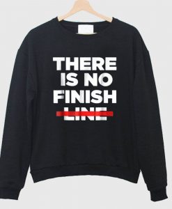 There Is No Finish Line Sweatshirt