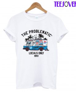 Thw Problematic Locals Only Mmv T-Shirt