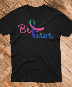 Thyroid Cancer Believe T Shirt