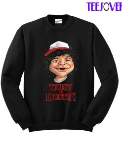 Trust In Dustin Sweatshirt