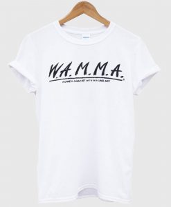 W.A.M.M.A. Women Against Men Making Art T-Shirt