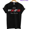 We Are Fighter Vever Give Up T-Shirt
