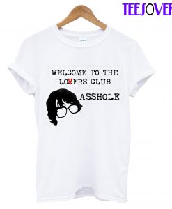 Welcome To The Losers Club Asshole T-Shirt