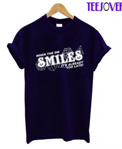 When The DM Smiles T-Shirt