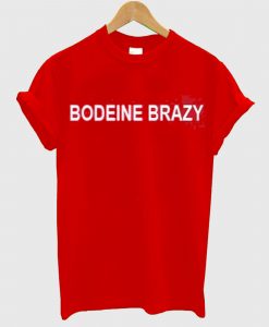 bodeine brazy t-shirt