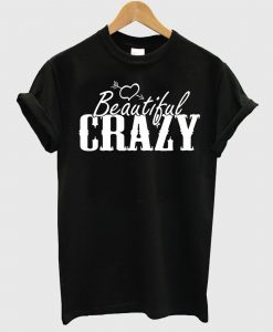 Beautiful and Crazy T-Shirt