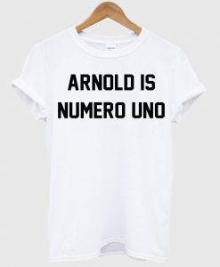 Arnold is Numero Uno T-Shirt