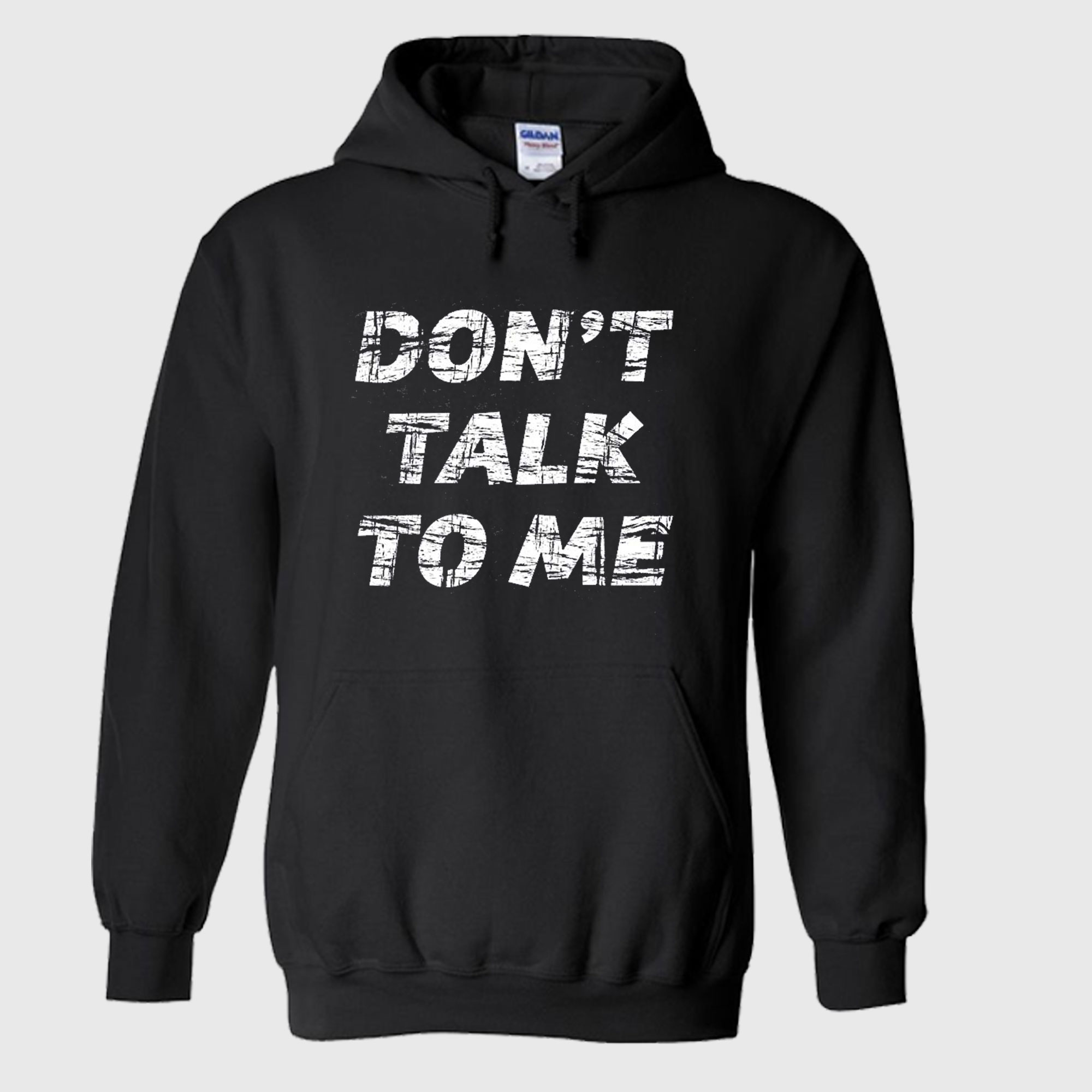 Dont Talk To Me Hoodie