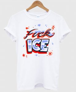 FUCK ICE T-Shirt