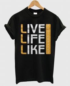 live Life Like Photography T-shirt