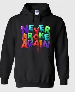 never broke again hoodie