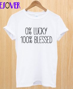0 Lucky 100 Blessed T Shirt
