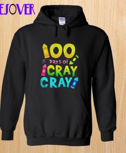 100 Days Cray Of Black Version2 Hoodie