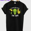 Aliens Believe In Me T-Shirt