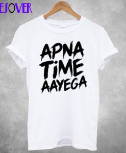 Apna Time Aayega T-Shirt