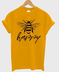 Bee Happy T Shirt