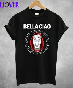 Bella Ciao La Casa De Papel T shirt