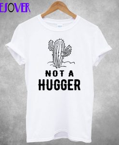 Cactus Not A Hugger T-shirt