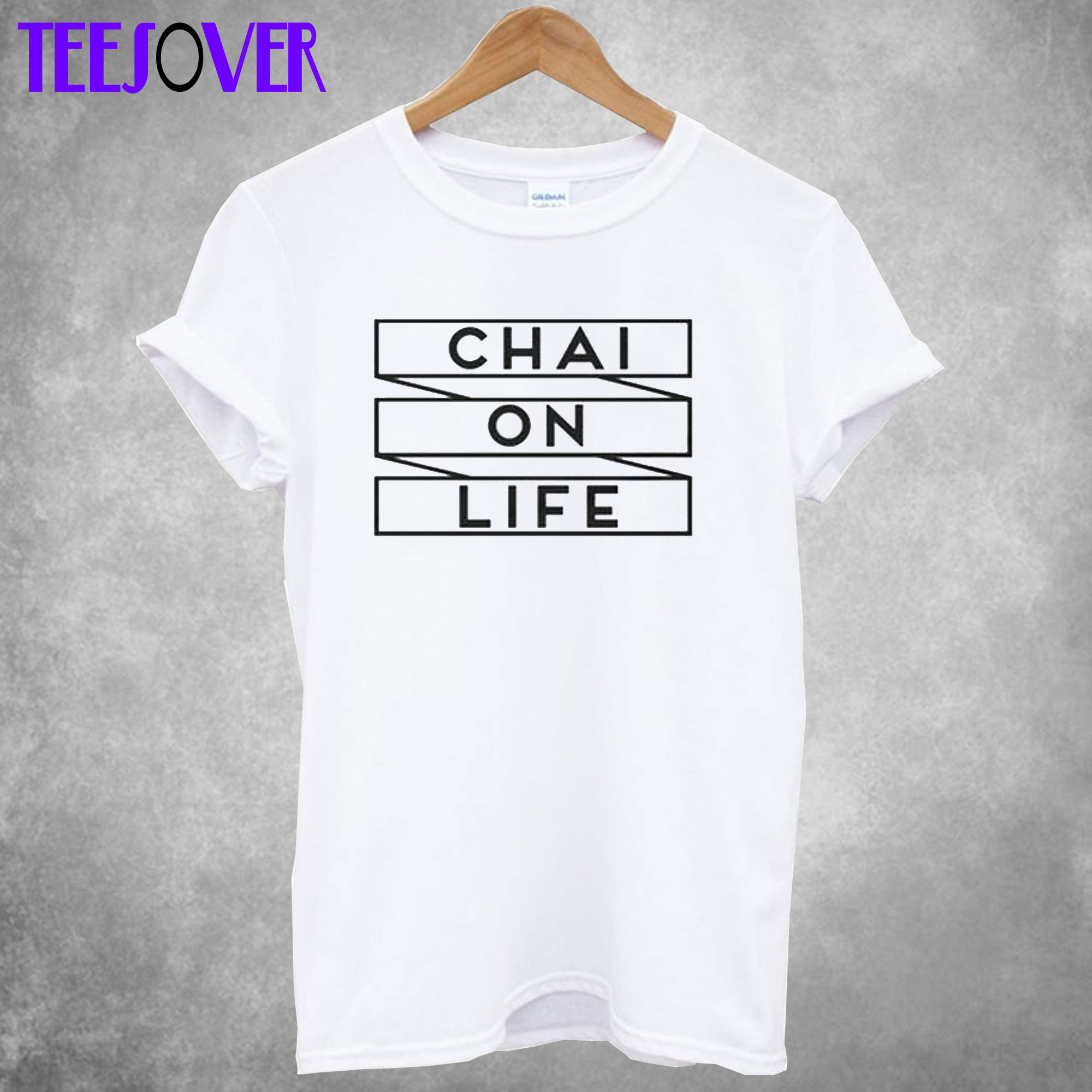 Chai On Life T-Shirt