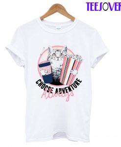 Choose Adventure Always T-Shirt