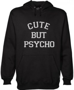 Cute But Psycho Hodie