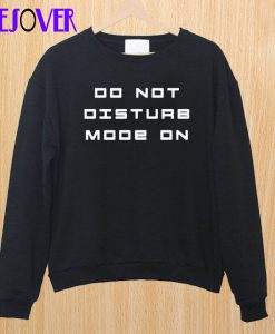 Do Not Disturb Mode On Sweatshirt