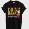 Drink Beer T Shirt