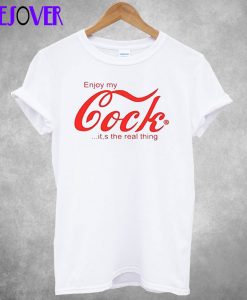 Enjoy My Cock T-Shirt