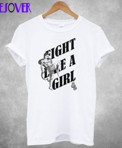 Fight Like A Girl T-Shirt