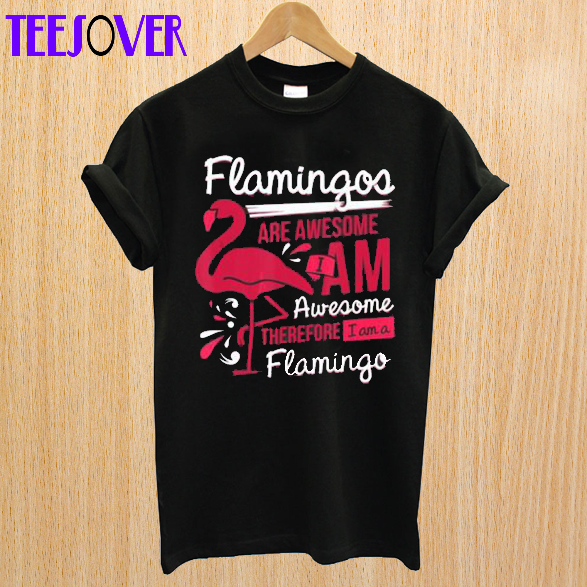 Flamingos Are Awesome I Am Awesome T Shirt